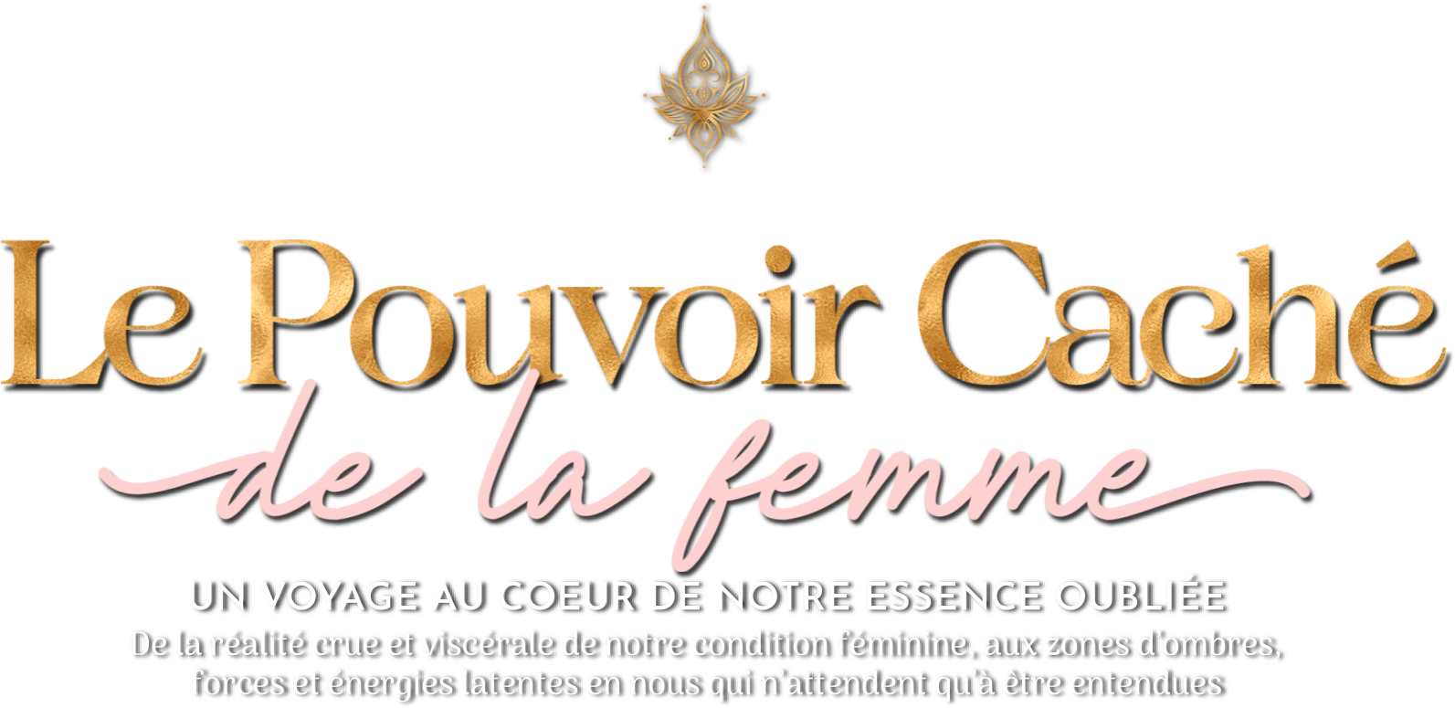 Soirée Conférence : Le Pouvoir Caché de la Femme ~ Un voyage au coeur de notre essence oubliée